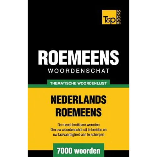 Thematische woordenschat Nederlands-Roemeens - 7000 woorden