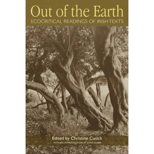 Out of the Earth: Ecocritical Readings of Irish Texts