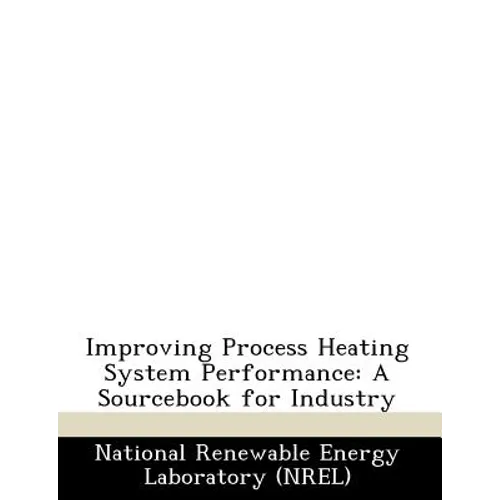 Improving Process Heating System Performance: A Sourcebook for Industry