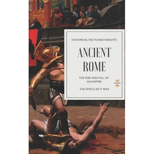 Ancient Rome: The Rise and Fall of an Empire