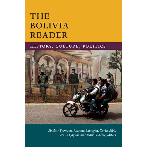 The Bolivia Reader: History, Culture, Politics