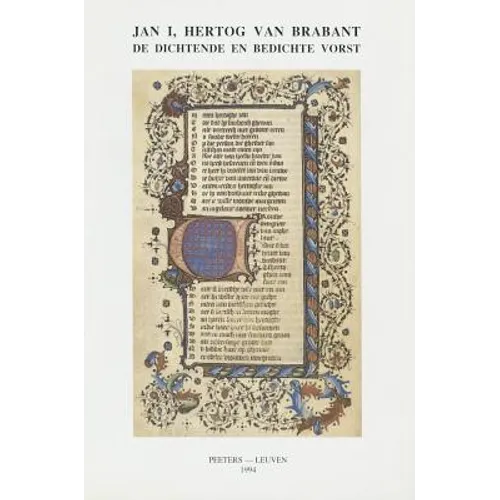 Jan I. Hertog Van Brabant: de Dichtende En Bedichte Vorst: Tentoonstellingscatalogus Naar Aanleiding Van de 700ste Verjaardag Van de Dood Van Hertog J