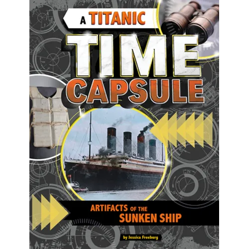 A Titanic Time Capsule: Artifacts of the Sunken Ship