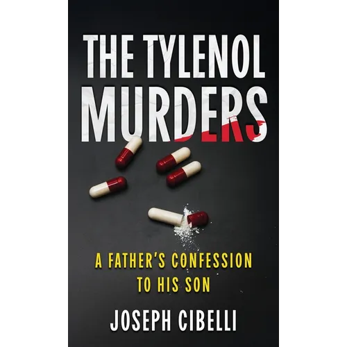 The Tylenol Murders: A Father's Confession to His Son