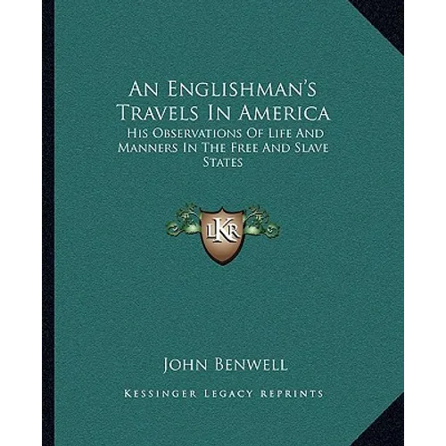 An Englishman's Travels In America: His Observations Of Life And Manners In The Free And Slave States