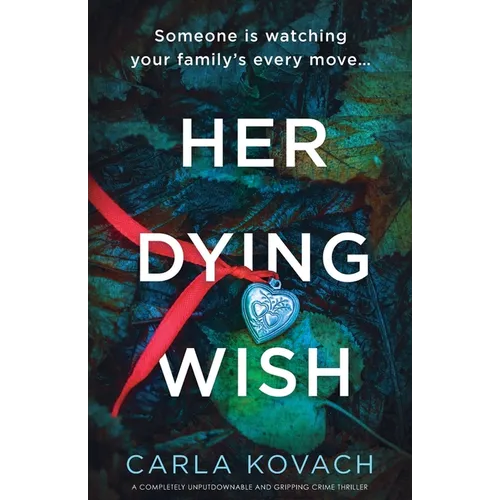 Her Dying Wish: A completely unputdownable and gripping crime thriller