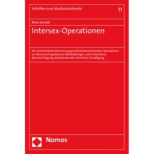 Intersex-Operationen: Die Strafrechtliche Bewertung Geschlechtsbestimmender Operationen an Intersexuell Geborenen Minderjahrigen Unter Besonderer Beru