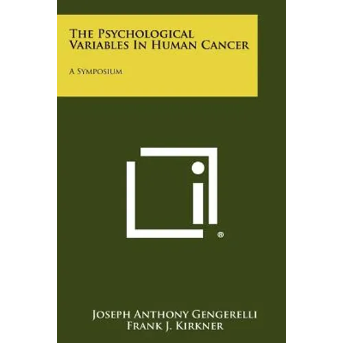 The Psychological Variables In Human Cancer: A Symposium