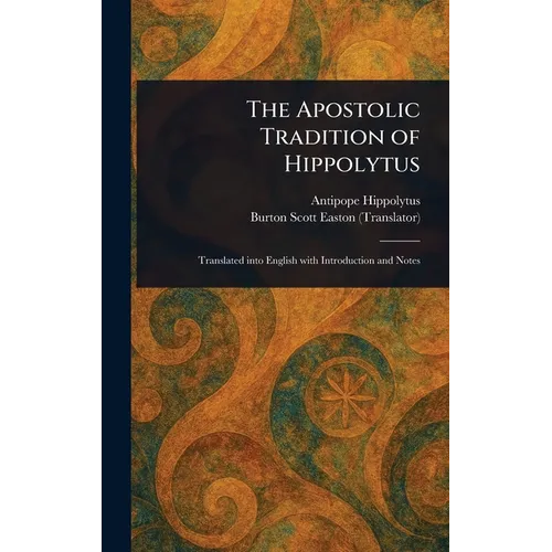 The Apostolic Tradition of Hippolytus