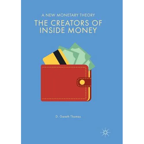 The Creators of Inside Money: A New Monetary Theory