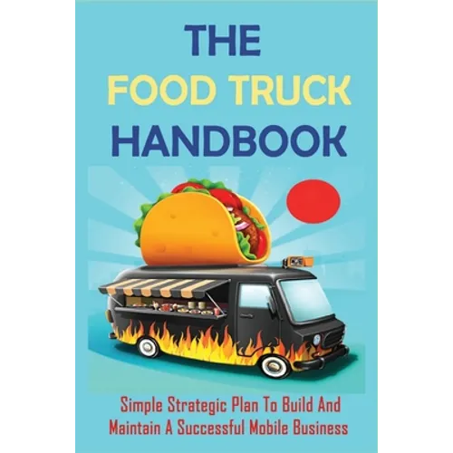 The Food Truck Handbook: Simple Strategic Plan To Build And Maintain A Successful Mobile Business: Tips For Buying A Second-Hand Food Truck