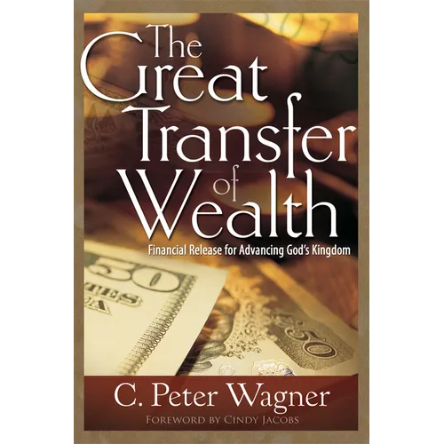 The Great Transfer of Wealth: Financial Release for Advancing God's Kingdom