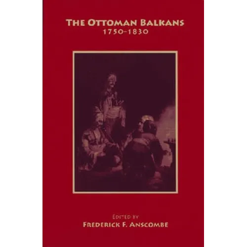 The Ottoman Balkans: 1750-1830