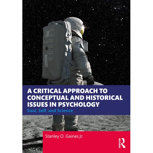 A Critical Approach to Conceptual and Historical Issues in Psychology: Soul, Self, and Science