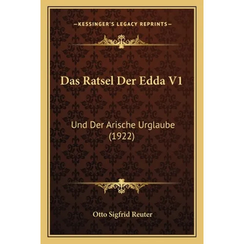 Das Ratsel Der Edda V1: Und Der Arische Urglaube (1922)