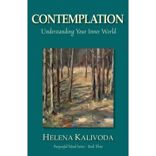 Contemplation, Understanding Your Inner World (Purposeful Mind Series - Book Three)
