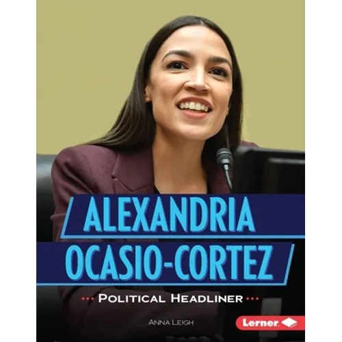 Alexandria Ocasio-Cortez: Political Headliner