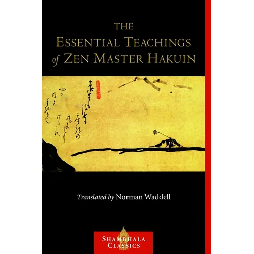 The Essential Teachings of Zen Master Hakuin: A Translation of the Sokko-roku Kaien-fusetsu