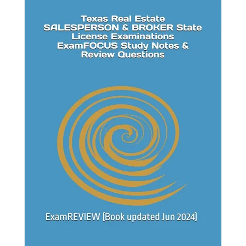 Texas Real Estate SALESPERSON & BROKER State License Examinations ExamFOCUS Study Notes & Review Questions - Paperback