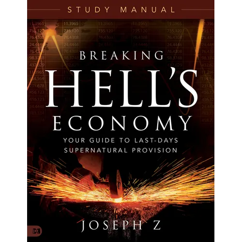 Breaking Hell's Economy Study Manual: Your Guide to Last-Days Supernatural Provision