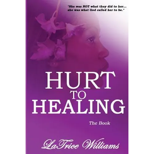 Hurt To Healing - The Book