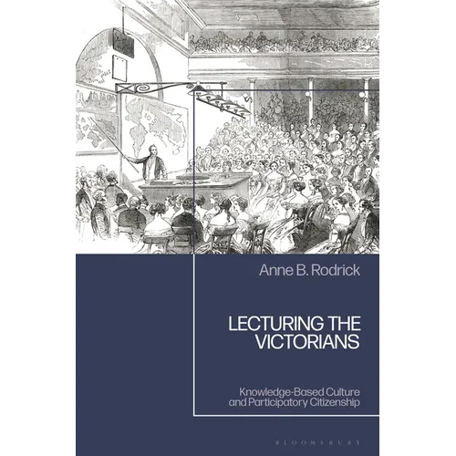 Lecturing the Victorians: Knowledge-Based Culture and Participatory Citizenship