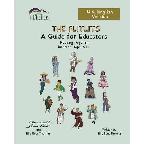 THE FLITLITS, A Guide for Educators, Reading Age 8+, Interest Age 7-11, U.S. English Version: Read, Laugh, and Learn