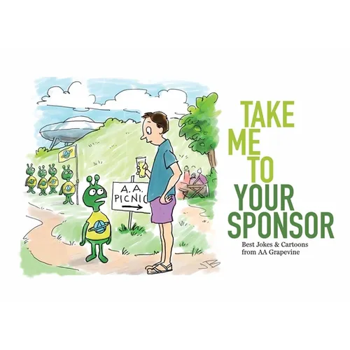 Take Me to Your Sponsor: Best Jokes & Cartoons from AA Grapevine