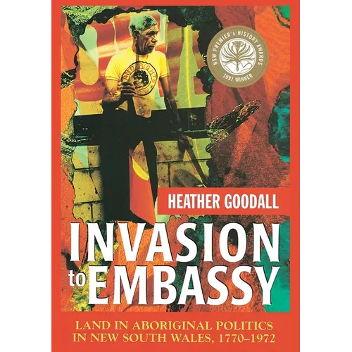Invasion to Embassy: Land in Aboriginal Politics in New South Wales, 1770-1972