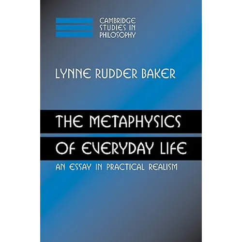 The Metaphysics of Everyday Life: An Essay in Practical Realism