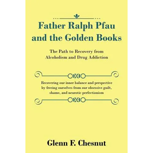 Father Ralph Pfau and the Golden Books: The Path to Recovery from Alcoholism and Drug Addiction