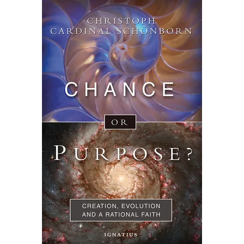 Chance or Purpose?: Creation, Evolution, and a Rational Faith