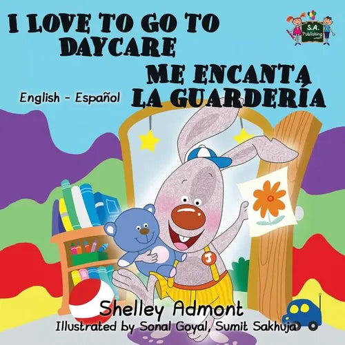 I Love to Go to Daycare Me encanta la guarder?: English Spanish Bilingual Edition