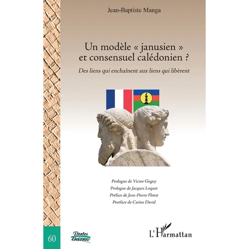 Un modèle janusien et consensuel calédonien ?: Des liens qui enchaînent aux liens qui libèrent
