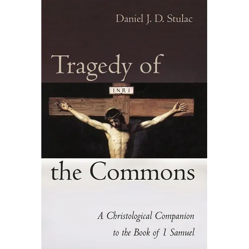 Tragedy of the Commons: A Christological Companion to the Book of 1 Samuel