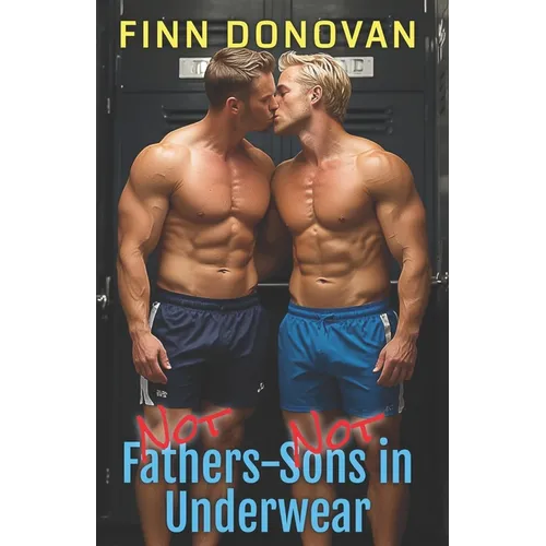 NOT Fathers-NOT Sons in Underwear: Gay Underwear Series