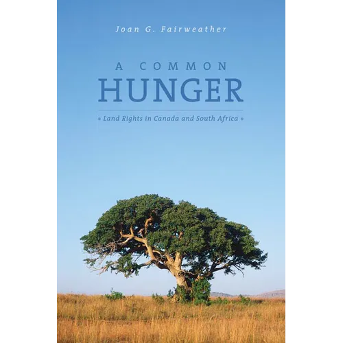 A Common Hunger: Land Rights in Canada and South Africa - Paperback