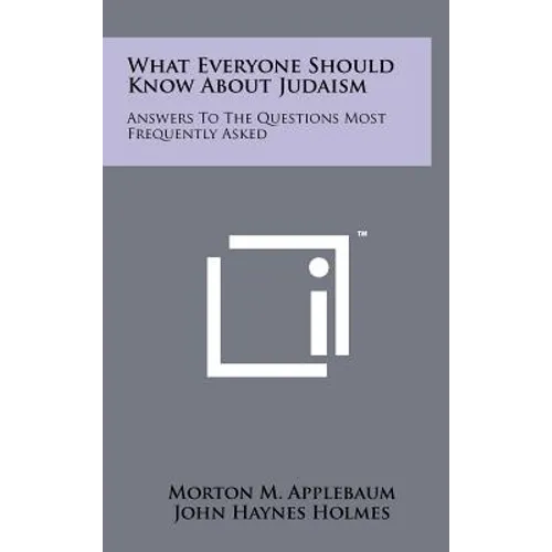 What Everyone Should Know About Judaism: Answers To The Questions Most Frequently Asked