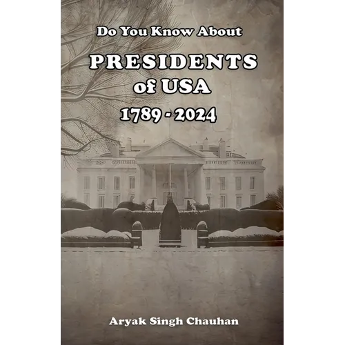 Do You Know About: Presidents of USA 1789 - 2024