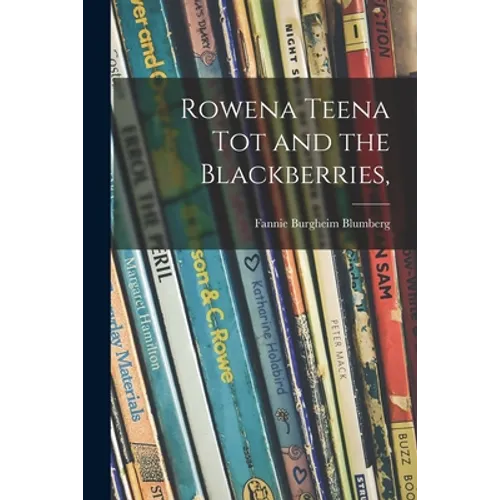Rowena Teena Tot and the Blackberries,