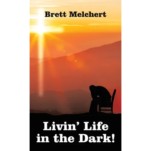 Livin' Life in the Dark!