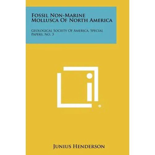 Fossil Non-Marine Mollusca of North America: Geological Society of America, Special Papers, No. 3