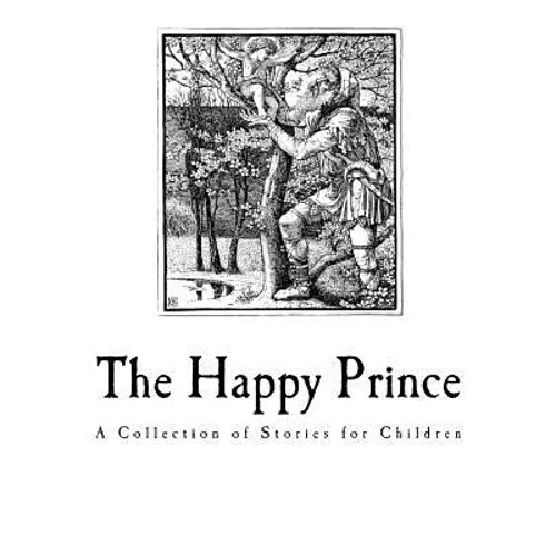 The Happy Prince: And Other Tales