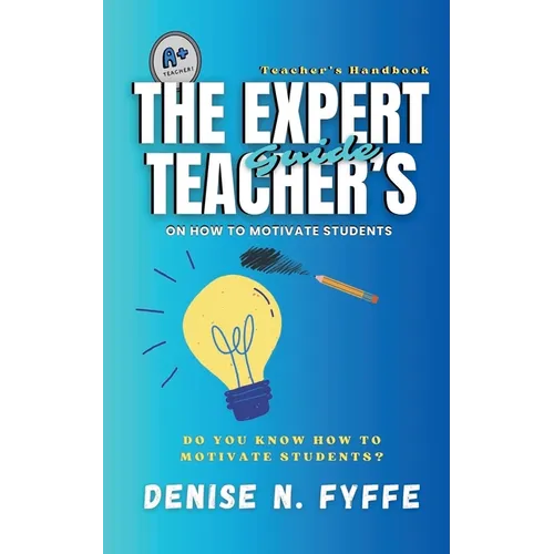 The Expert Teacher's Guide on How to Motivate Students