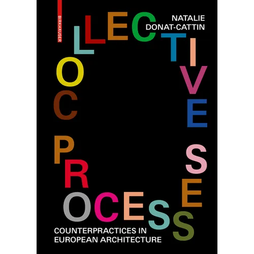 Collective Processes: Counterpractices in European Architecture