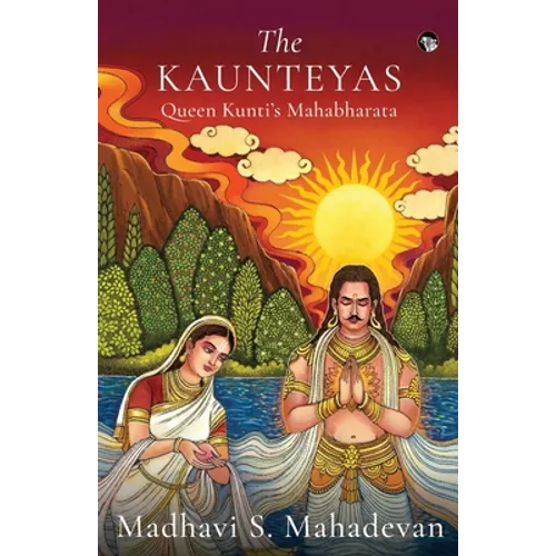 The Kaunteyas Queen Kunti's Mahabharata
