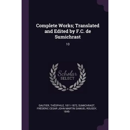 Complete Works; Translated and Edited by F.C. de Sumichrast: 10