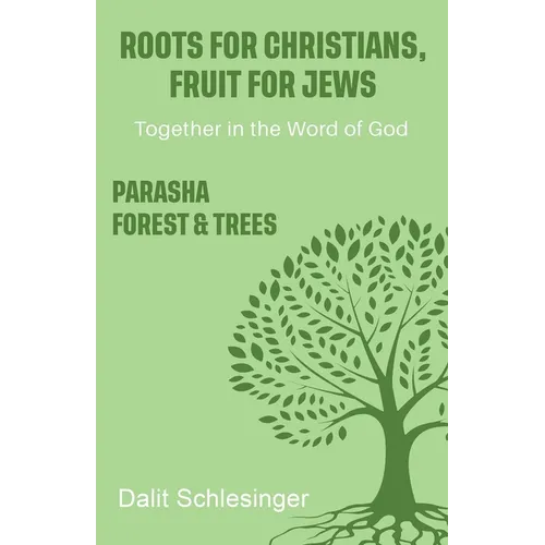 Roots for Christians, Fruit for Jews Parasha forest & trees
