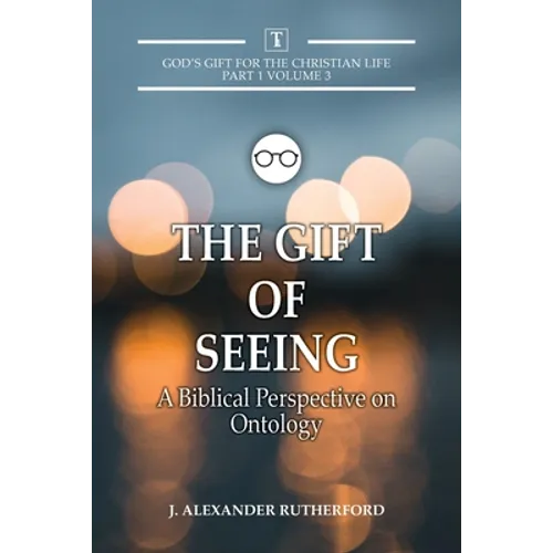The Gift of Seeing: A Biblical Perspective on Ontology