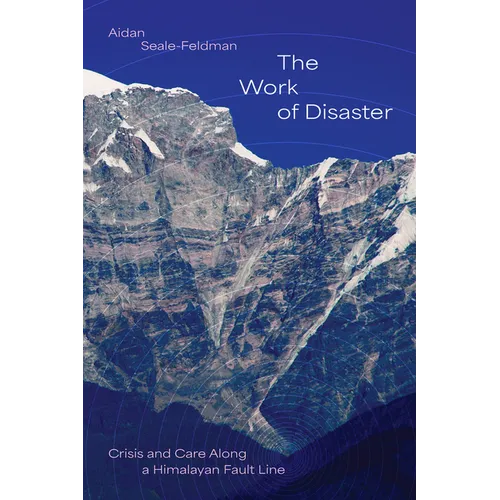 The Work of Disaster: Crisis and Care Along a Himalayan Fault Line